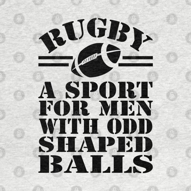 Rugby a sport for men with odd shaped balls by Ricaso